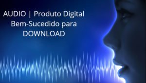 6 audioB 300x170 - Selecção da Semana! 6 Melhores Produtos Digitais Mais Rentáveis Para Afiliado Digital